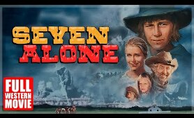 SEVEN ALONE - FULL WESTERN MOVIE -  1974 - STARRING DEWEY MARTIN & ALDO RAY
