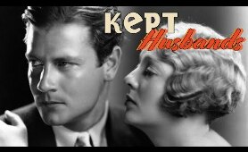 Kept Husbands - Full Movie | Clara Kimball Young, Joel McCrea, Dorothy Mackaill, Mary Carr