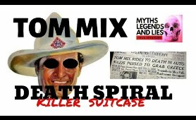 TRUE MYSTERY COWBOY TOM MIX DEATH SPIRAL KILLED BY MONEY  MYTHS LEGENDS AND LIES J.SCHRECK