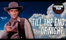TILL THE END OF NIGHT (1967) | Old Western Movies | Free Westerns on YouTube