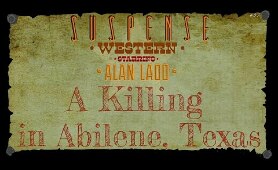 "A Killing in Abilene" ♦Western Tale♦ ALAN LADD w/Parley Baer • Best of SUSPENSE • [remastered]