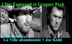 CLINT EASTWOOD et GREGORY PECK ! Mashup video :  ' JOE KIDD + La Ville abandonnée '.