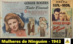 Mulheres de Ninguem (Tender Comrade) - 1943 c/ Ginger Rogers, Robert Ryan